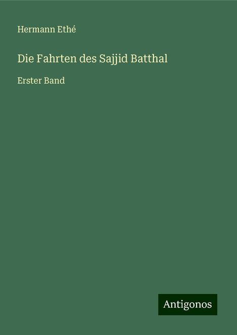 Hermann Ethé: Die Fahrten des Sajjid Batthal, Buch