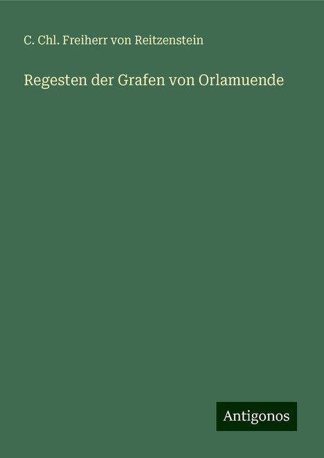 C. Chl. Freiherr von Reitzenstein: Regesten der Grafen von Orlamuende, Buch