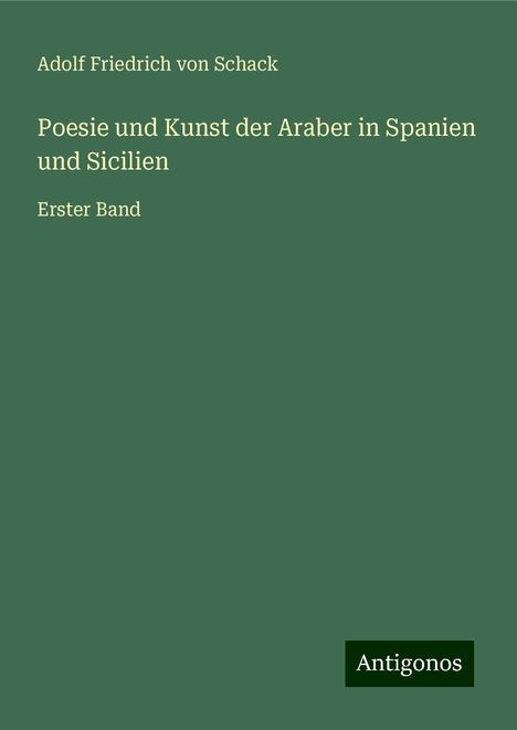 Adolf Friedrich Von Schack: Poesie und Kunst der Araber in Spanien und Sicilien, Buch