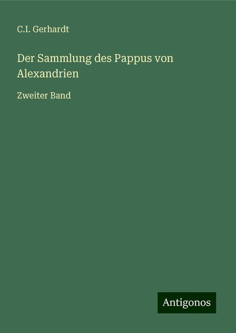 C. I. Gerhardt: Der Sammlung des Pappus von Alexandrien, Buch