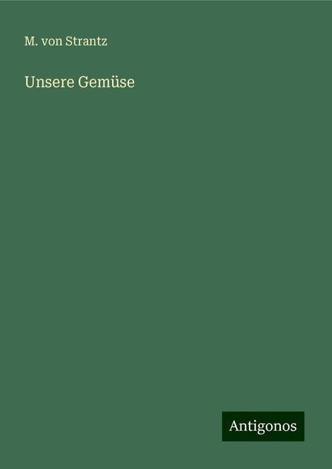 M. von Strantz: Unsere Gemüse, Buch