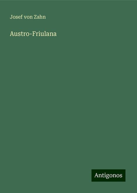 Josef Von Zahn: Austro-Friulana, Buch