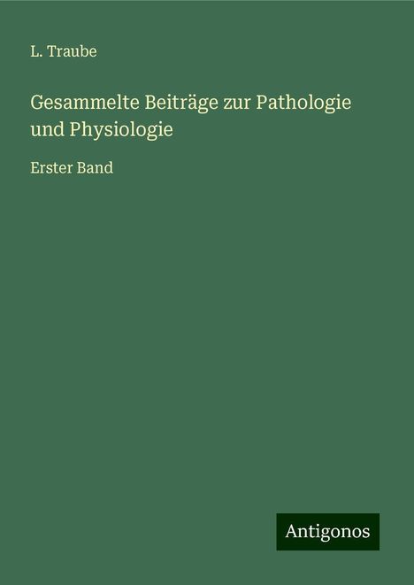 L. Traube: Gesammelte Beiträge zur Pathologie und Physiologie, Buch