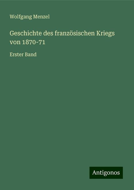 Wolfgang Menzel: Geschichte des französischen Kriegs von 1870-71, Buch