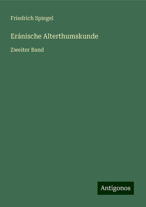 Friedrich Spiegel: Eránische Alterthumskunde, Buch