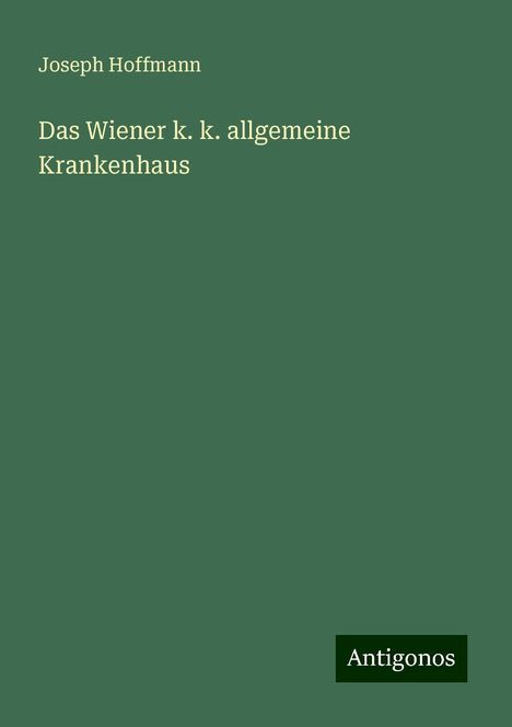 Joseph Hoffmann: Das Wiener k. k. allgemeine Krankenhaus, Buch