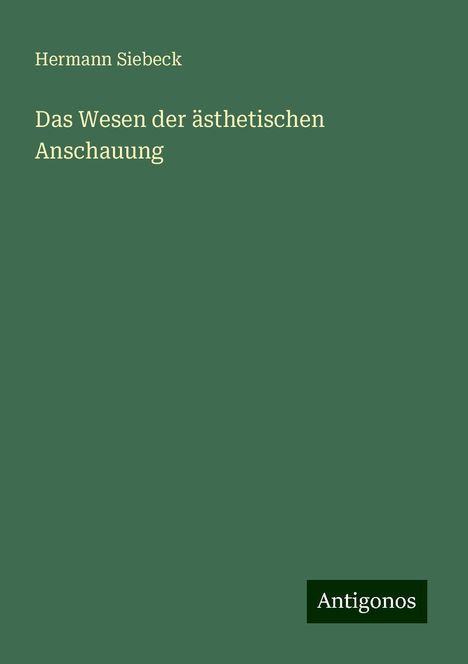 Hermann Siebeck: Das Wesen der ästhetischen Anschauung, Buch