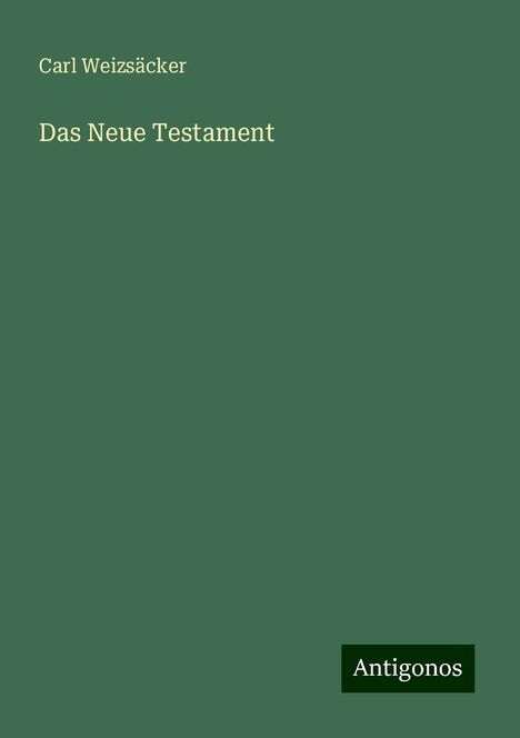 Carl Weizsäcker: Das Neue Testament, Buch