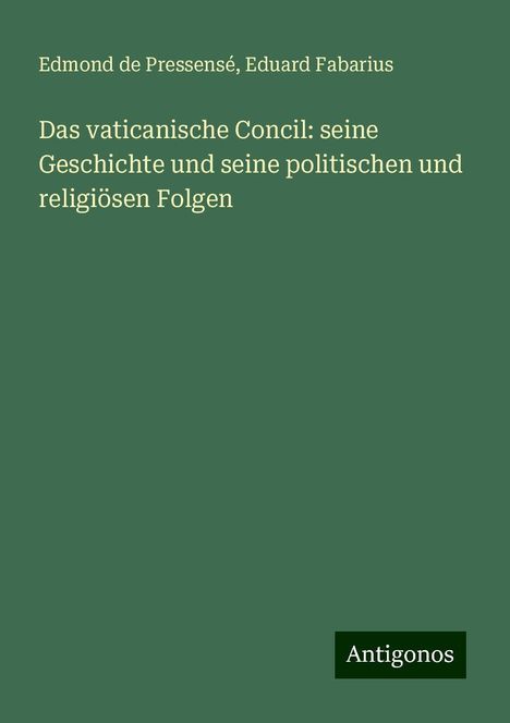 Edmond De Pressensé: Das vaticanische Concil: seine Geschichte und seine politischen und religiösen Folgen, Buch