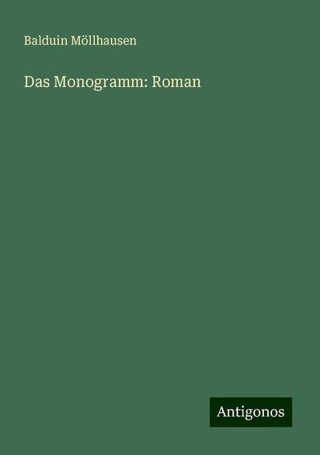 Balduin Möllhausen: Das Monogramm: Roman, Buch