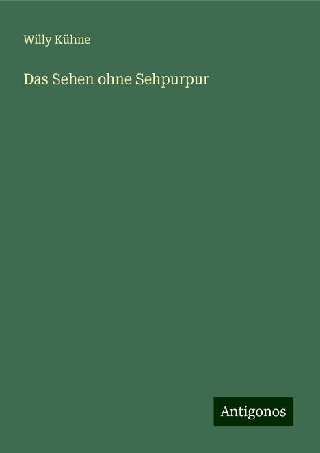 Willy Kühne: Das Sehen ohne Sehpurpur, Buch