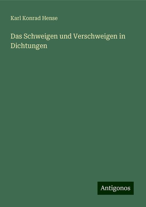 Karl Konrad Hense: Das Schweigen und Verschweigen in Dichtungen, Buch