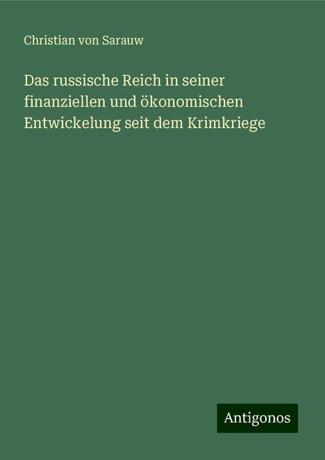 Christian Von Sarauw: Das russische Reich in seiner finanziellen und ökonomischen Entwickelung seit dem Krimkriege, Buch