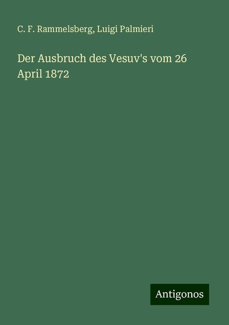 C. F. Rammelsberg: Der Ausbruch des Vesuv's vom 26 April 1872, Buch