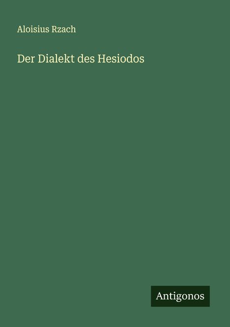 Aloisius Rzach: Der Dialekt des Hesiodos, Buch