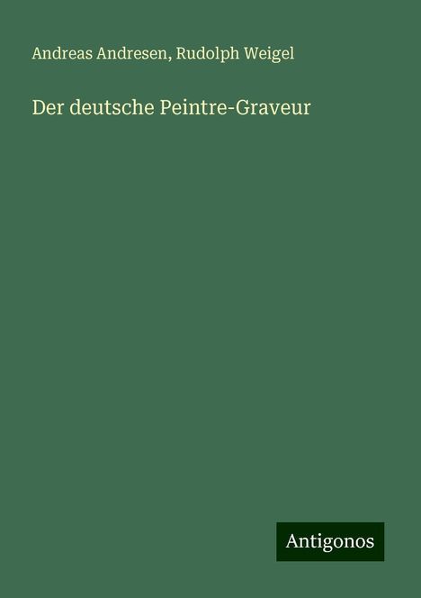 Andreas Andresen: Der deutsche Peintre-Graveur, Buch