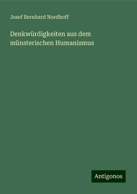 Josef Bernhard Nordhoff: Denkwürdigkeiten aus dem münsterischen Humanismus, Buch