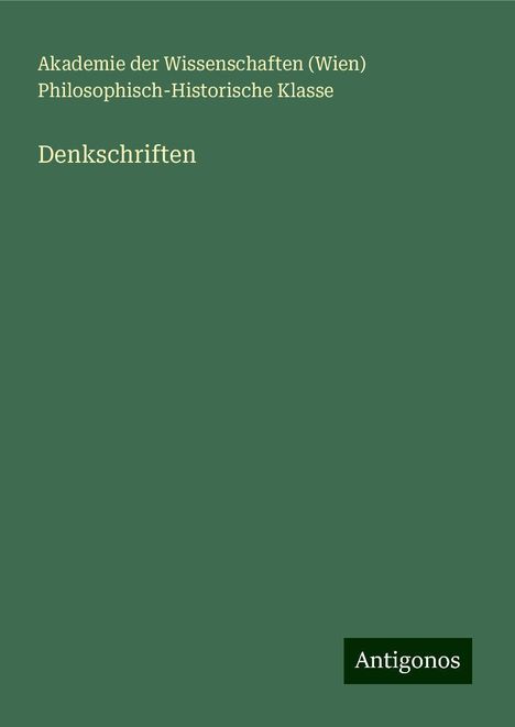 Akademie der Wissenschaften (Wien) Philosophisch-Historische Klasse: Denkschriften, Buch