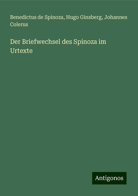 Benedictus De Spinoza: Der Briefwechsel des Spinoza im Urtexte, Buch