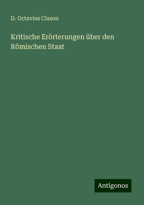 D. Octavius Clason: Kritische Erörterungen über den Römischen Staat, Buch