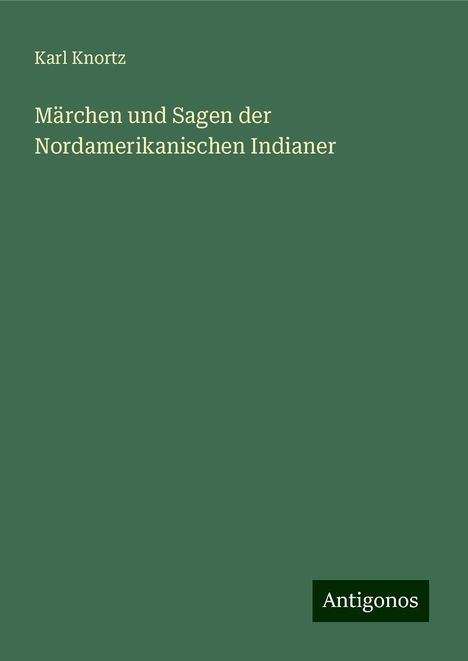 Karl Knortz: Märchen und Sagen der Nordamerikanischen Indianer, Buch