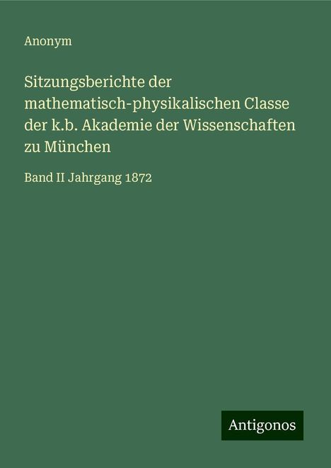 Anonym: Sitzungsberichte der mathematisch-physikalischen Classe der k.b. Akademie der Wissenschaften zu München, Buch