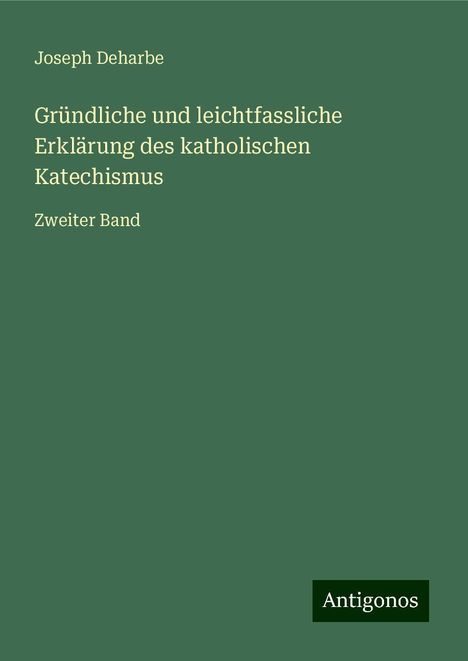 Joseph Deharbe: Gründliche und leichtfassliche Erklärung des katholischen Katechismus, Buch