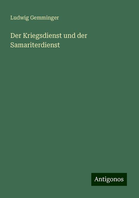 Ludwig Gemminger: Der Kriegsdienst und der Samariterdienst, Buch