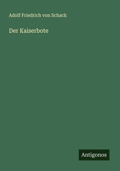 Adolf Friedrich Von Schack: Der Kaiserbote, Buch