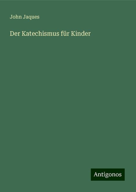 John Jaques: Der Katechismus für Kinder, Buch