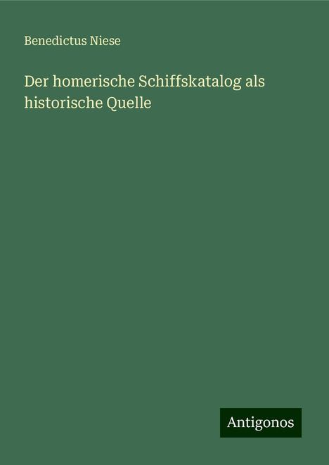 Benedictus Niese: Der homerische Schiffskatalog als historische Quelle, Buch