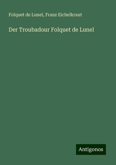 Folquet de Lunel: Der Troubadour Folquet de Lunel, Buch