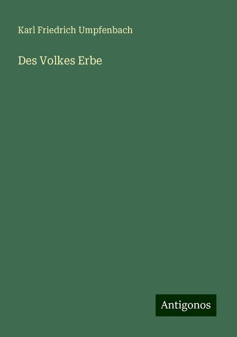 Karl Friedrich Umpfenbach: Des Volkes Erbe, Buch