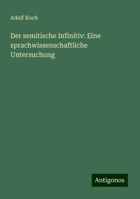 Adolf Koch: Der semitische Infinitiv: Eine sprachwissenschaftliche Untersuchung, Buch