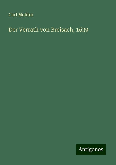 Carl Molitor: Der Verrath von Breisach, 1639, Buch