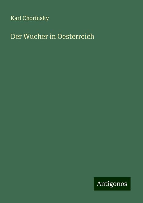 Karl Chorinsky: Der Wucher in Oesterreich, Buch