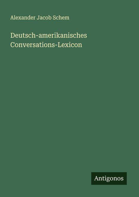 Alexander Jacob Schem: Deutsch-amerikanisches Conversations-Lexicon, Buch