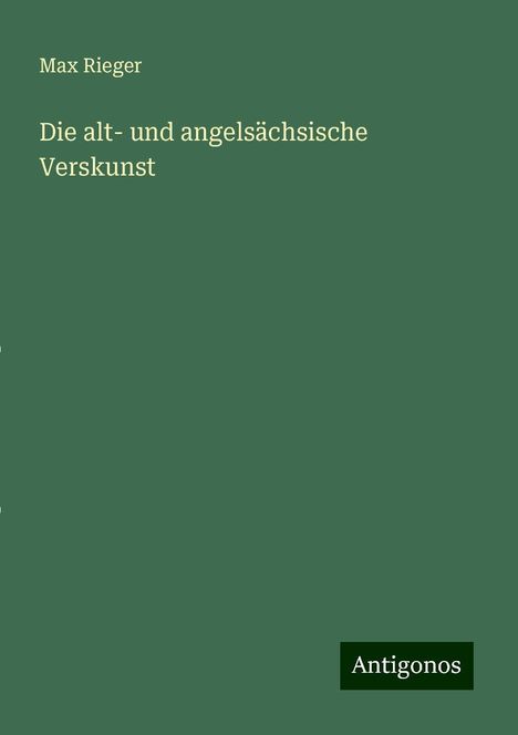 Max Rieger: Die alt- und angelsächsische Verskunst, Buch