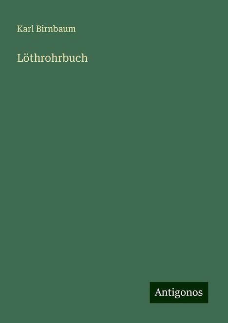 Karl Birnbaum: Löthrohrbuch, Buch