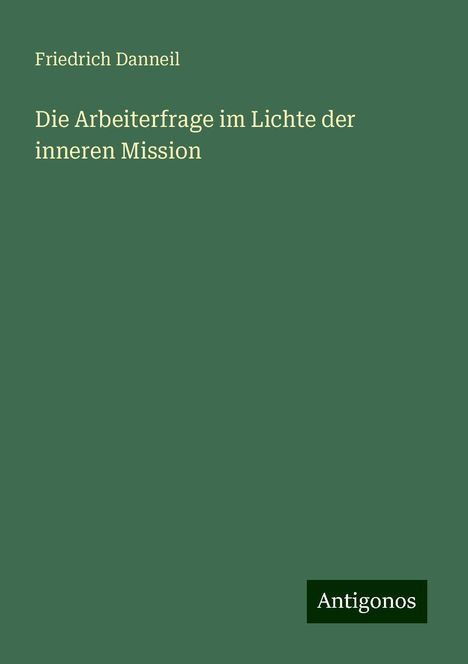 Friedrich Danneil: Die Arbeiterfrage im Lichte der inneren Mission, Buch