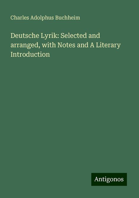 Charles Adolphus Buchheim: Deutsche Lyrik: Selected and arranged, with Notes and A Literary Introduction, Buch