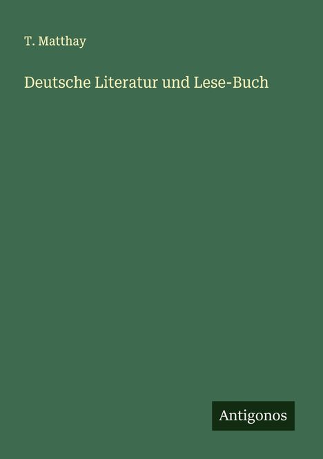 T. Matthay: Deutsche Literatur und Lese-Buch, Buch