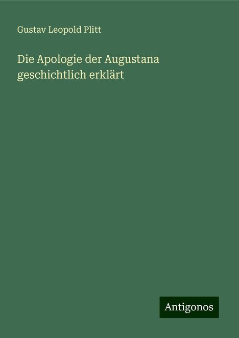 Gustav Leopold Plitt: Die Apologie der Augustana geschichtlich erklärt, Buch