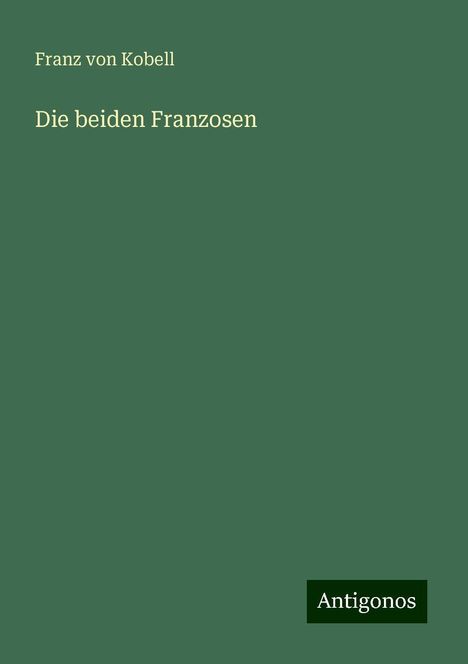 Franz Von Kobell: Die beiden Franzosen, Buch