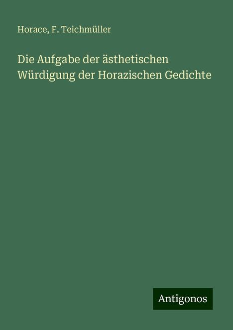 Horace: Die Aufgabe der ästhetischen Würdigung der Horazischen Gedichte, Buch