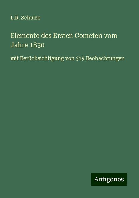 L. R. Schulze: Elemente des Ersten Cometen vom Jahre 1830, Buch