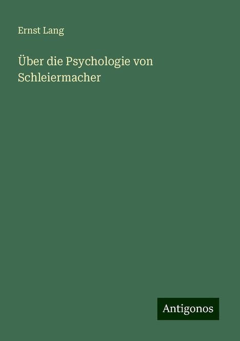 Ernst Lang: Über die Psychologie von Schleiermacher, Buch