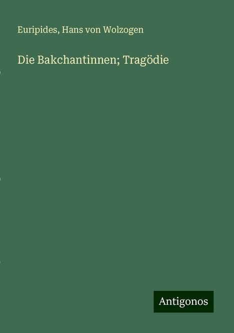 Euripides: Die Bakchantinnen; Tragödie, Buch