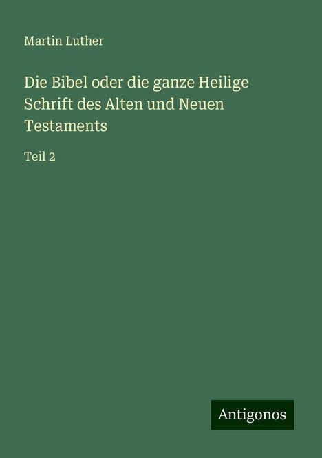 Martin Luther (1483-1546): Die Bibel oder die ganze Heilige Schrift des Alten und Neuen Testaments, Buch