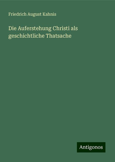 Friedrich August Kahnis: Die Auferstehung Christi als geschichtliche Thatsache, Buch